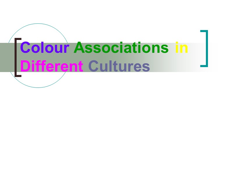 Colour Associations in Different Cultures Colour Associations in Different Cultures